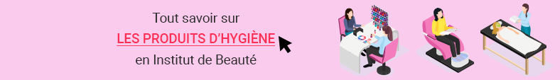 Tout savoir sur les produits d'hygiène en esthétique